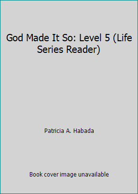 God Made It So: Level 5 (Life Series Reader) 0828002576 Book Cover