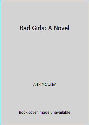 Bad Girls: A Novel 1435293126 Book Cover