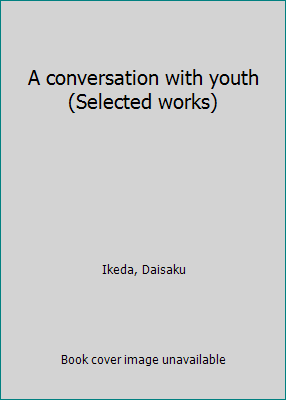 A conversation with youth (Selected works) B0006S6REO Book Cover