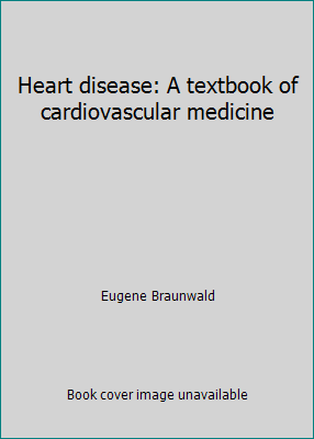 Heart disease: A textbook of cardiovascular med... 0721619282 Book Cover