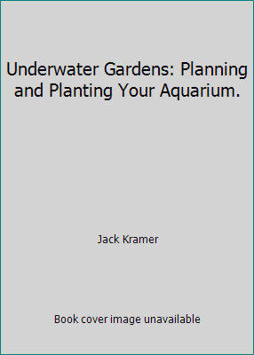Underwater Gardens: Planning and Planting Your ... 0684136015 Book Cover