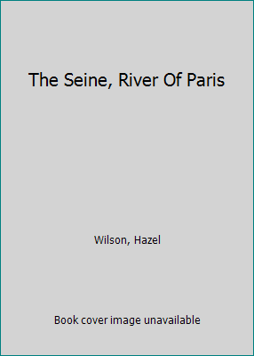 The Seine, River Of Paris B000J6G6K8 Book Cover