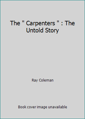 The " Carpenters " : The Untold Story 0752216287 Book Cover