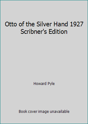 Otto of the Silver Hand 1927 Scribner's Edition B00G7ZVJ7A Book Cover