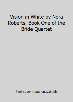 Vision in White by Nora Roberts, Book One of th... 0351321756 Book Cover