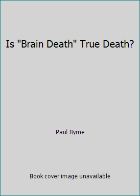Is "Brain Death" True Death? 0971682240 Book Cover
