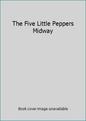 The Five Little Peppers Midway B000O02BT4 Book Cover