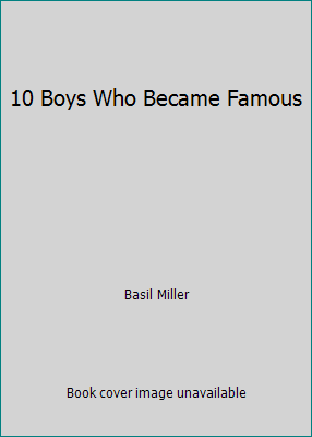 10 Boys Who Became Famous B0018N0UHQ Book Cover