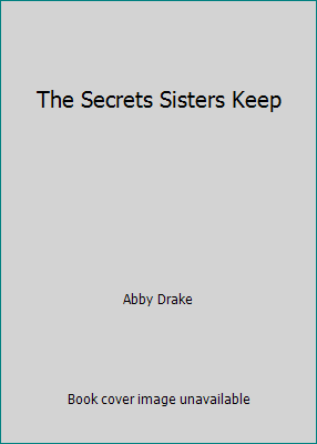 The Secrets Sisters Keep 1616649321 Book Cover
