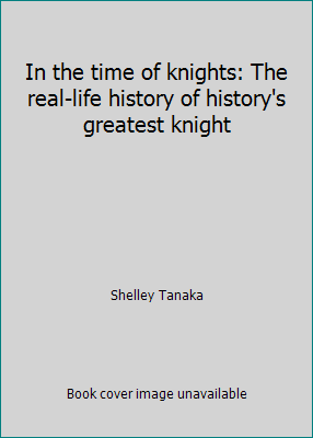 In the time of knights: The real-life history o... 0439344522 Book Cover