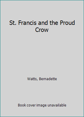 St. Francis and the Proud Crow 0531083586 Book Cover