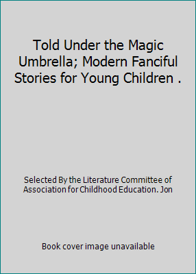 Told Under the Magic Umbrella; Modern Fanciful ... B002FTGHJM Book Cover