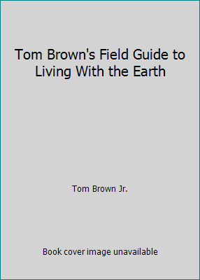 Tom Brown's Field Guide to Living With the Earth B00161W9G0 Book Cover