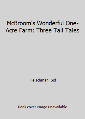 McBroom's Wonderful One-Acre Farm: Three Tall T... 0606116087 Book Cover