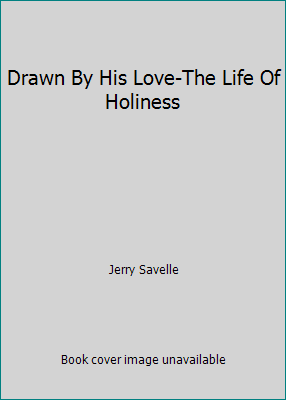 Drawn By His Love-The Life Of Holiness 0892744596 Book Cover