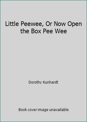 Little Peewee, Or Now Open the Box Pee Wee B008XT5JCO Book Cover
