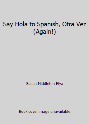 Say Hola to Spanish, Otra Vez (Again!) 0439074428 Book Cover