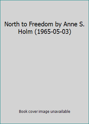 North to Freedom by Anne S. Holm (1965-05-03) B01FKUK7YS Book Cover