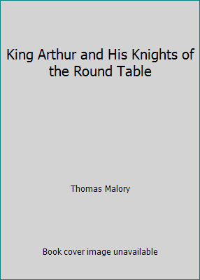 King Arthur and His Knights of the Round Table 057108608X Book Cover