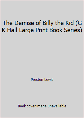 The Demise of Billy the Kid (G K Hall Large Pri... [Large Print] 0783812809 Book Cover