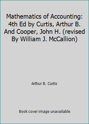 Mathematics of Accounting: 4th Ed by Curtis, Ar... B002OBFR8S Book Cover
