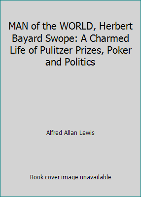 MAN of the WORLD, Herbert Bayard Swope: A Charm... 0672518589 Book Cover