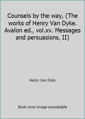 Counsels by the way, (The works of Henry Van Dy... B00085QKY2 Book Cover