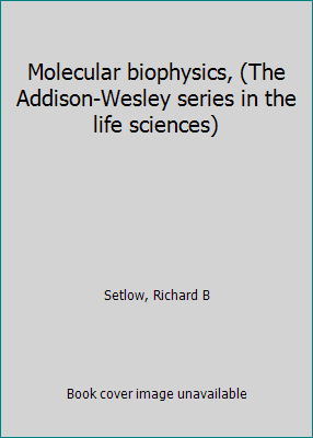 Molecular biophysics, (The Addison-Wesley serie... B0006AWX90 Book Cover