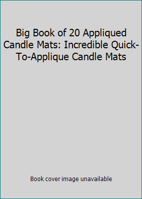 Big Book of 20 Appliqued Candle Mats: Incredibl... 1592170250 Book Cover