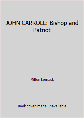 JOHN CARROLL: Bishop and Patriot B072WCZDQR Book Cover