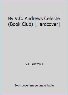 By V.C. Andrews Celeste (Book Club) [Hardcover] B00SCV0FTK Book Cover
