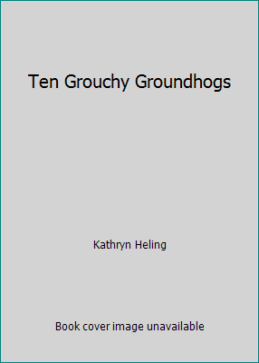 Ten Grouchy Groundhogs 1448723477 Book Cover
