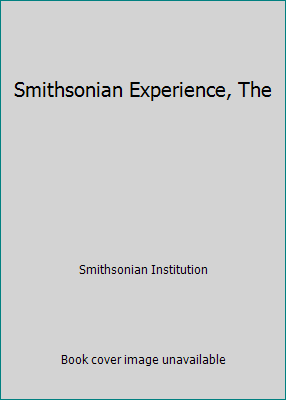 Smithsonian Experience, The B00PAC1MNM Book Cover