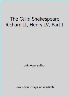 The Guild Shakespeare Richard II, Henry IV, Part I B002BNZBJY Book Cover