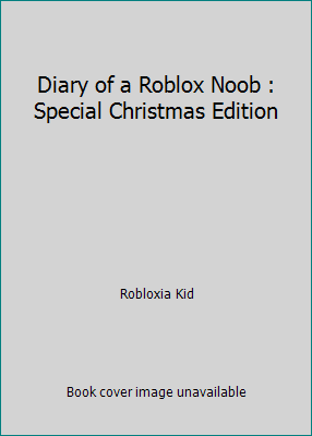 Roblox Noob Diaries Book Series - diary of a roblox noob special christmas edition roblox noob