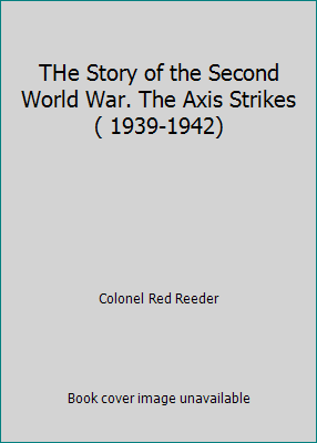 THe Story of the Second World War. The Axis Str... B003VZPODY Book Cover