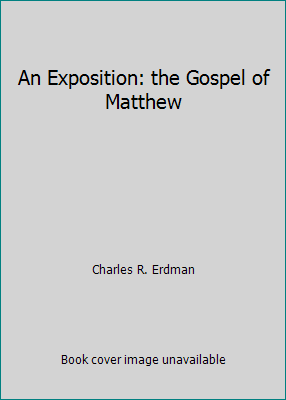 An Exposition: the Gospel of Matthew B00E5PIFCQ Book Cover