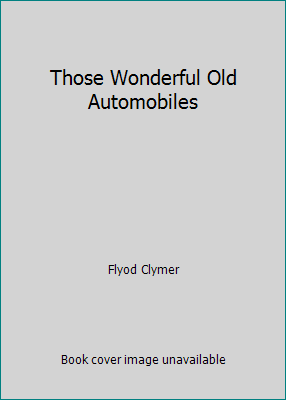 Those Wonderful Old Automobiles B00SIC23F2 Book Cover