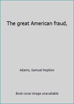 The great American fraud, B00086YNIQ Book Cover