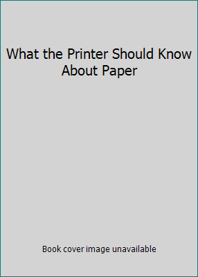 What the Printer Should Know About Paper 0883621193 Book Cover