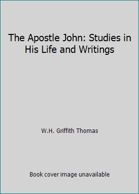 The Apostle John: Studies in His Life and Writings B000O2HXA4 Book Cover