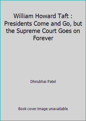 William Howard Taft : Presidents Come and Go, b... 1520664591 Book Cover
