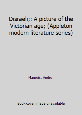 Disraeli;: A picture of the Victorian age; (App... B0006AN7NG Book Cover