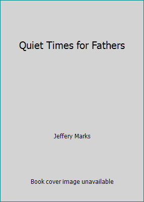 Quiet Times for Fathers B0021XA46O Book Cover