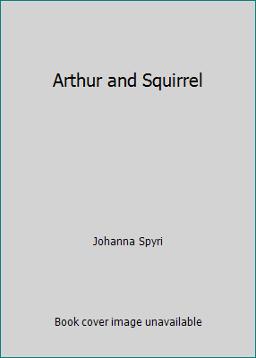 Arthur and Squirrel B001T49EC6 Book Cover