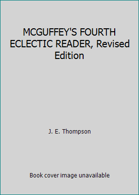 MCGUFFEY'S FOURTH ECLECTIC READER, Revised Edition B07M5HWJRN Book Cover