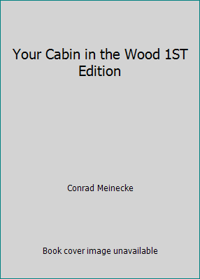 Your Cabin in the Wood 1ST Edition B0015U0HKW Book Cover