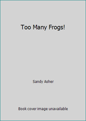 Too Many Frogs! 0439855713 Book Cover