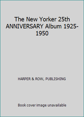 The New Yorker 25th ANNIVERSARY Album 1925-1950 B0013SJV62 Book Cover