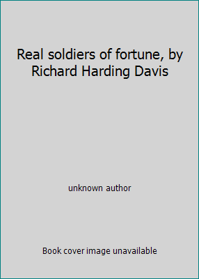 Real soldiers of fortune, by Richard Harding Davis B0026W26FW Book Cover